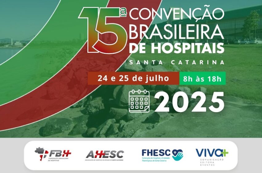  15ª Convenção Brasileira de Hospitais debaterá qualificação da rede hospitalar brasileira 